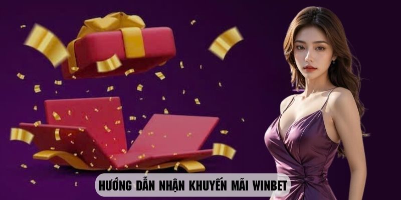 Chi tiết các bước nhận khuyến mãi Winbet nhanh chóng