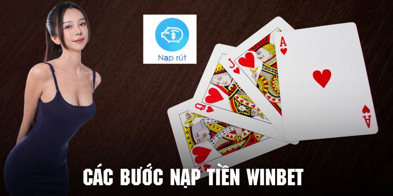 Chi tiết về các thao tác nạp tiền Winbet siêu dễ dành cho newbie