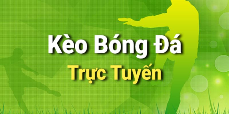 kèo trực tuyến bóng đá