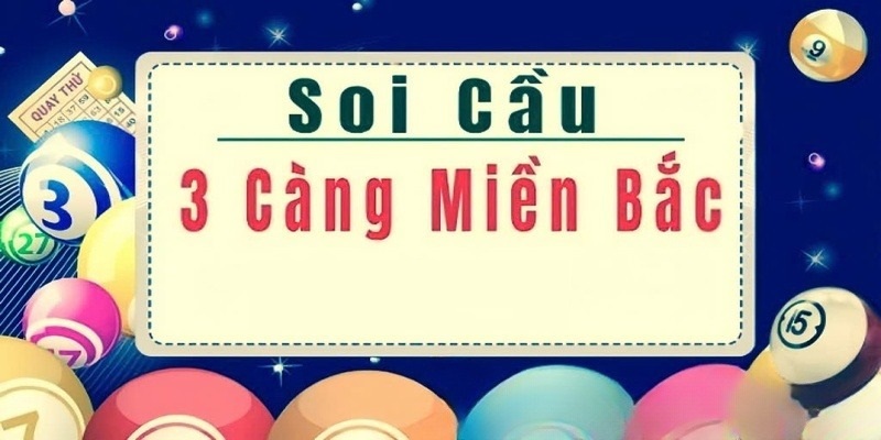 Soi cầu 3 càng miền Bắc